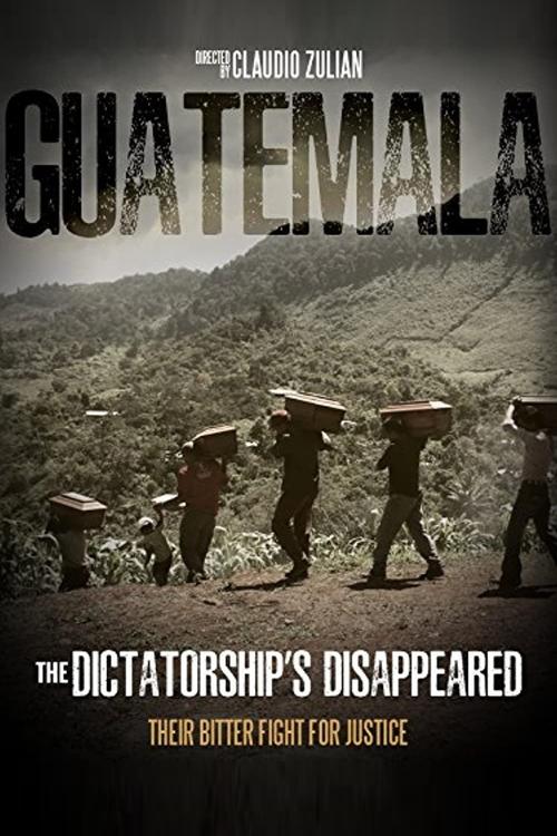 Guatemala, the dictatorship's disappeared movie poster
