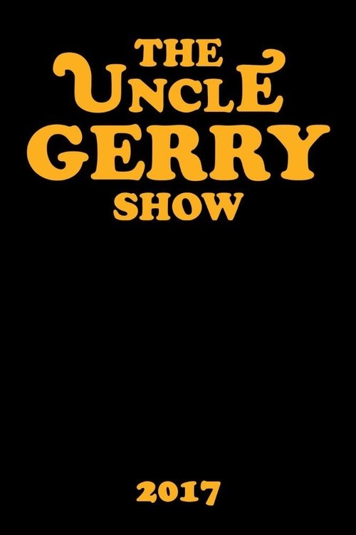 The Uncle Gerry Show movie poster