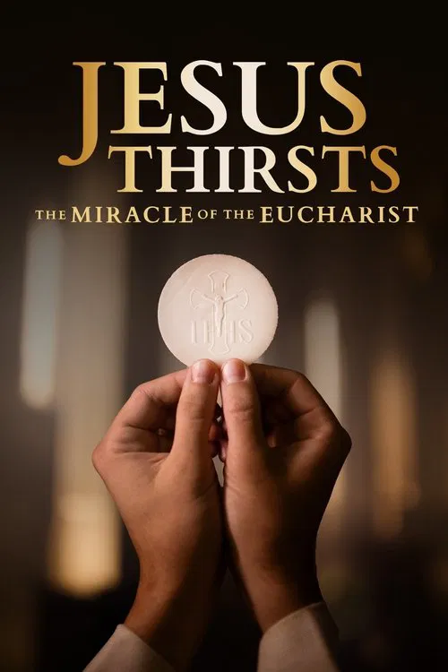 Jesus Thirsts: The Miracle of the Eucharist movie poster