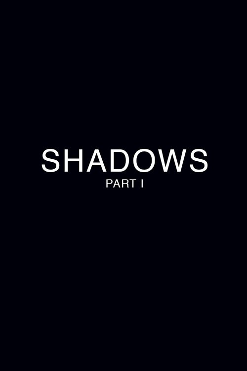 Shadows - Part 1 movie poster