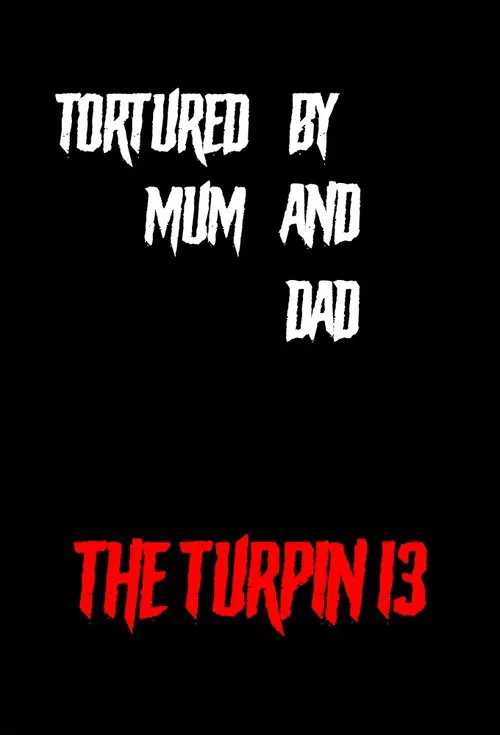 Tortured by Mum and Dad? - The Turpin 13 movie poster