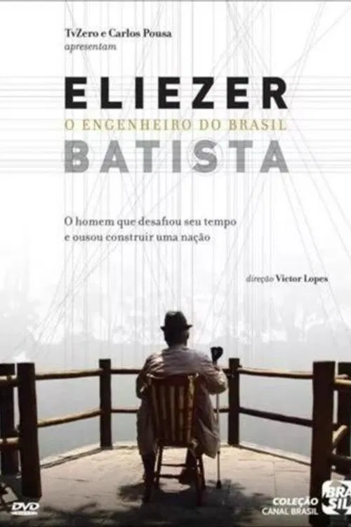 Eliezer Batista - O Engenheiro do Brasil movie poster