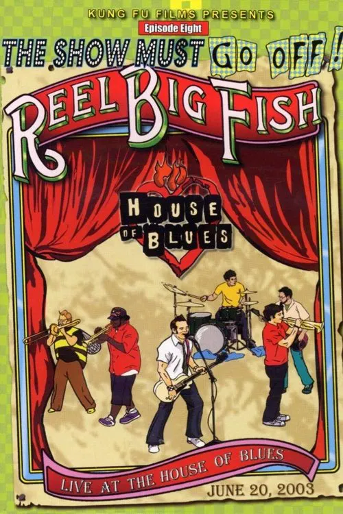 The Show Must Go Off!: Reel Big Fish - Live at the House of Blues movie poster