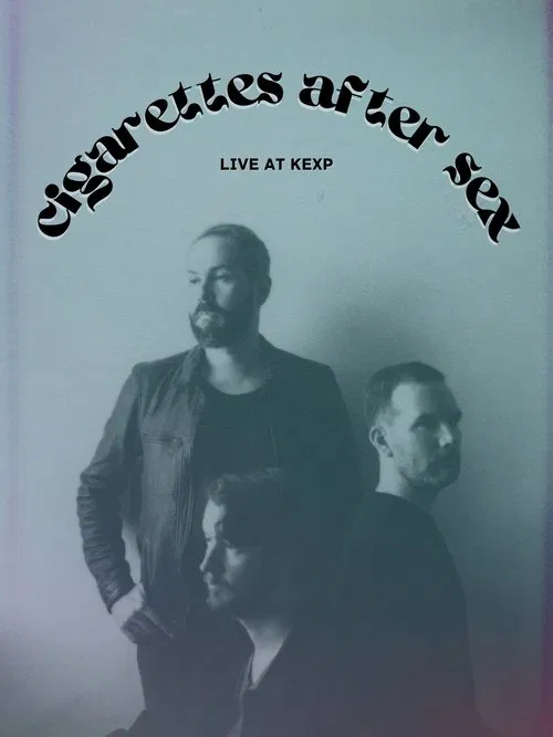 Cigarettes After Sex - Full Performance (Live on KEXP) movie poster