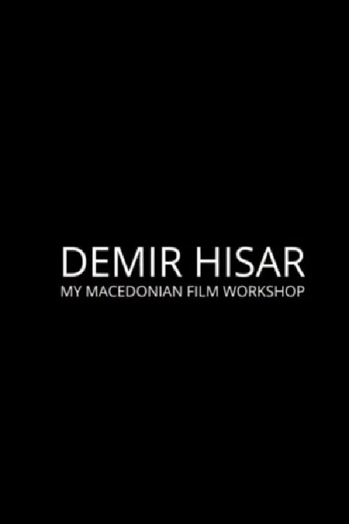 Demir Hisar - My Macedonian Film Workshop movie poster