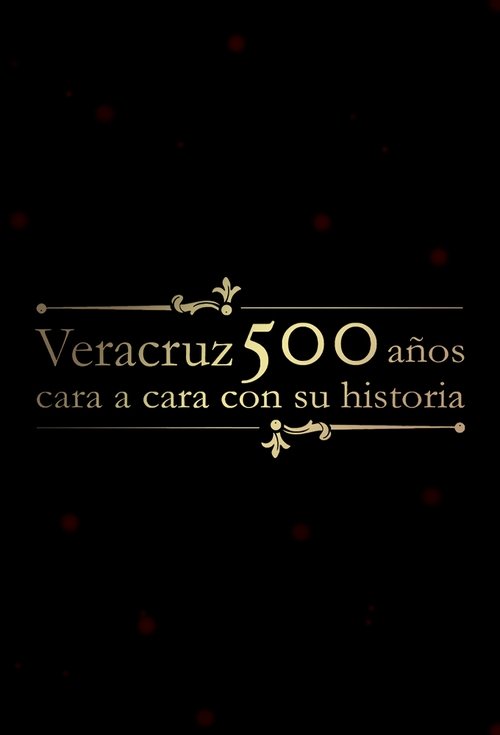Veracruz 500 Años: Cara a Cara con su Historia tv show poster