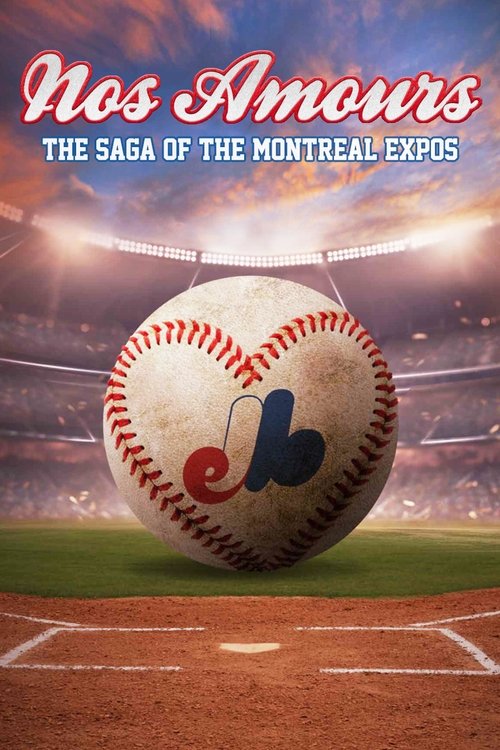 Nos Amours: The Saga of the Expos of Montreal movie poster