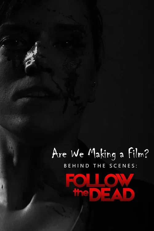 Are We Making A Film?: Behind the Scenes - Follow the Dead movie poster