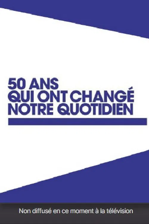 50 ans qui ont changé notre quotidien tv show poster