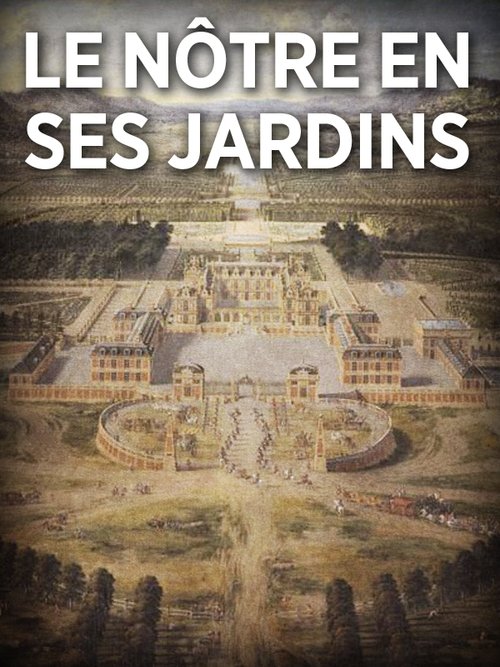 André Le Nôtre en ses jardins movie poster