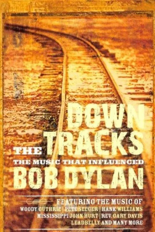 Down the Tracks: The Music That Influenced Bob Dylan movie poster