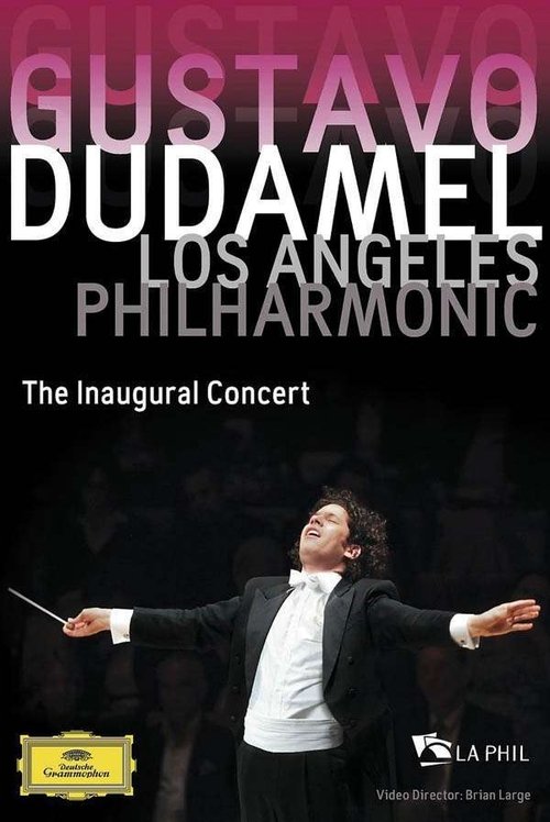 Gustavo Dudamel and the Los Angeles Philharmonic: The Inaugural Concert movie poster