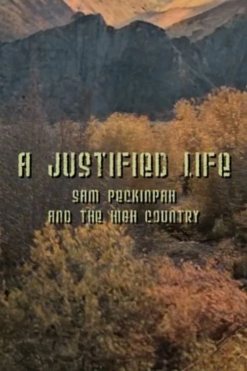 A Justified Life: Sam Peckinpah and the High Country movie poster