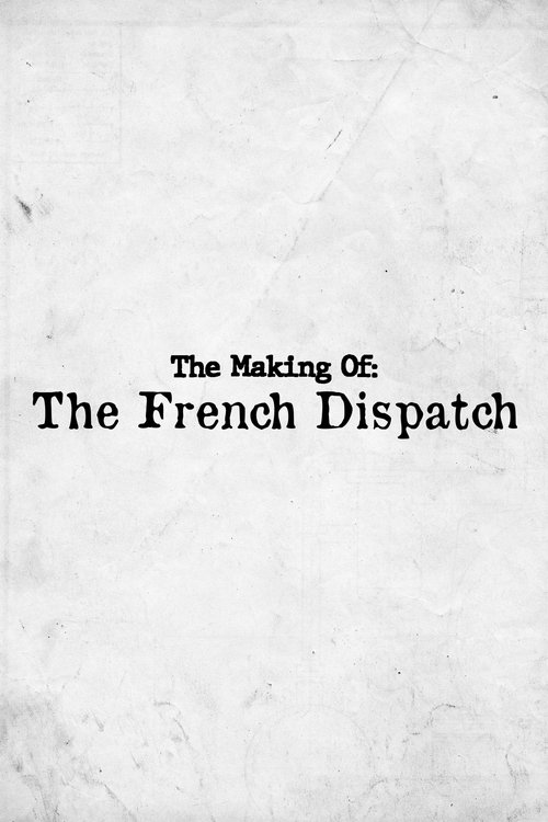 The Making of: The French Dispatch movie poster