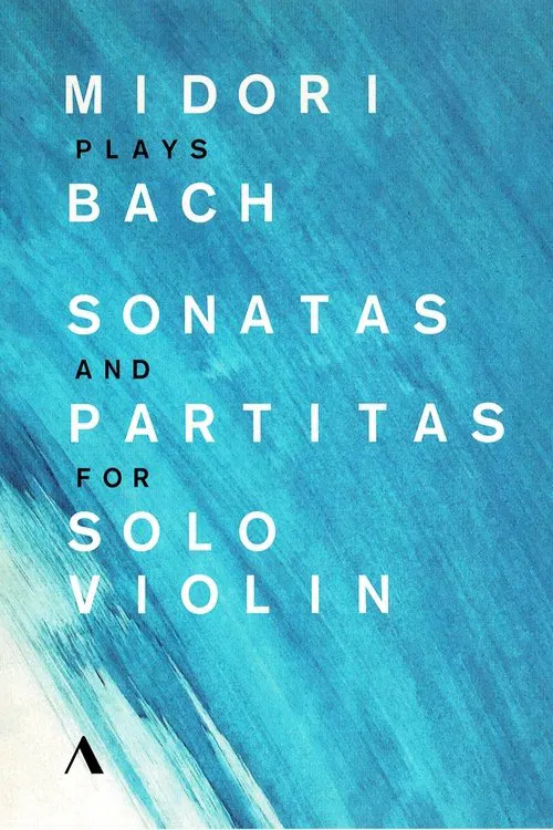 Midori Plays Bach. Sonatas And Partitas For Solo Violin movie poster