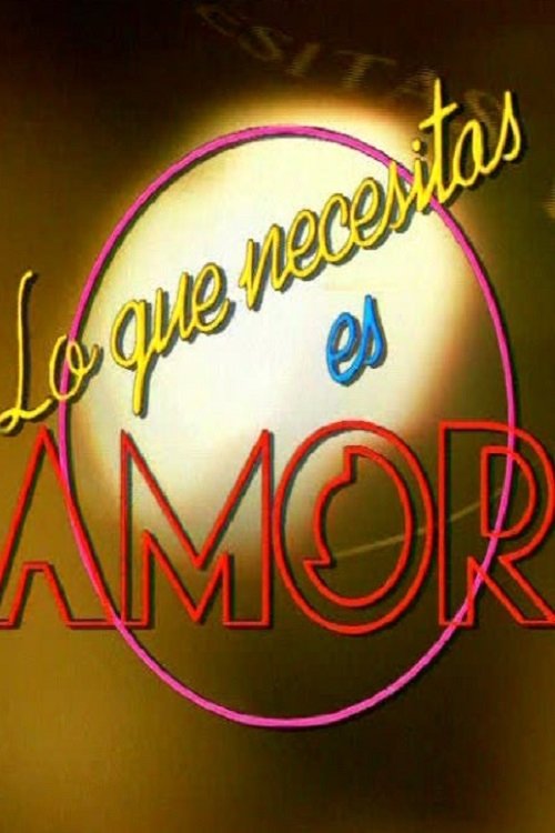 Lo que necesitas es amor tv show poster