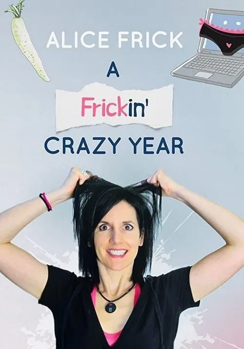 Alice Frick: A Frickin' Crazy Year movie poster