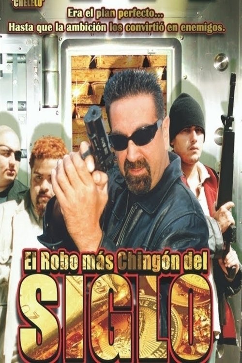 El Robo Más Chingon Del Siglo movie poster