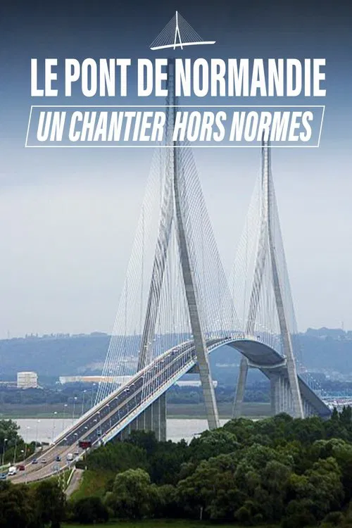 Le Pont de Normandie, un chantier hors norme movie poster