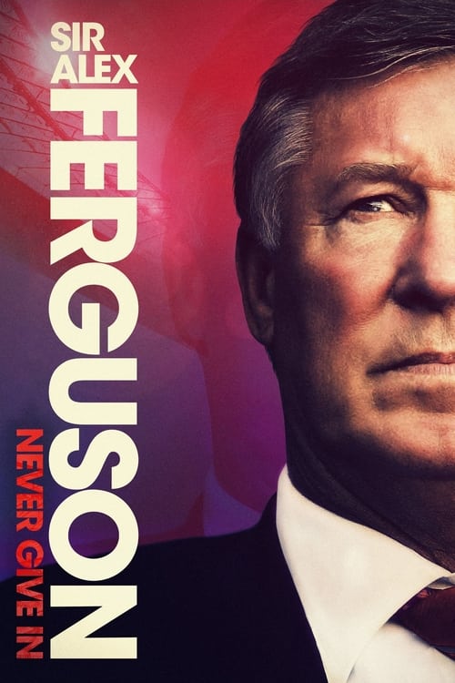 Sir Alex Ferguson: Never Give In movie poster