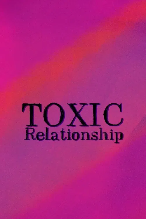 Toxic Relationships movie poster