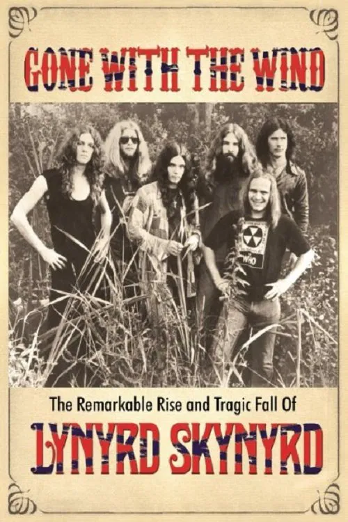 Gone with the Wind: The Remarkable Rise and Tragic Fall of Lynyrd Skynyrd movie poster