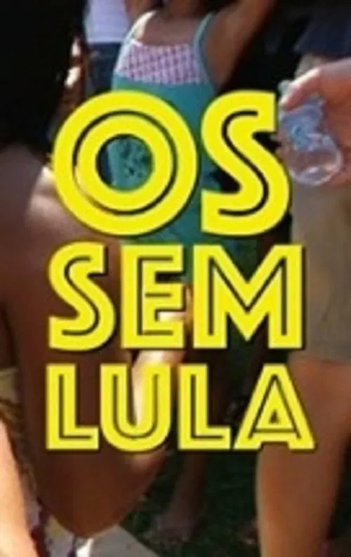 Os Sem-Lula movie poster