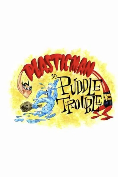 Poster do filme Plastic Man in Puddle Trouble