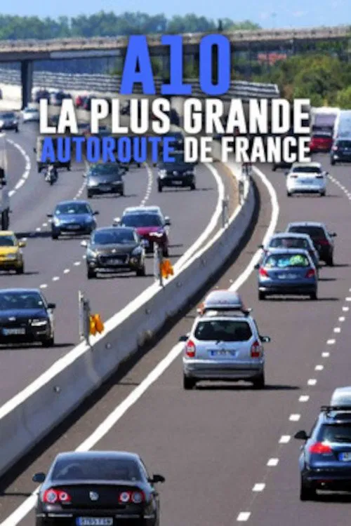 Poster do filme A10 : la plus grande autoroute de France