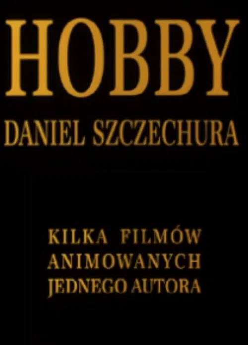Hobby. Daniel Szczechura. Kilka filmów animowanych jednego autora movie poster
