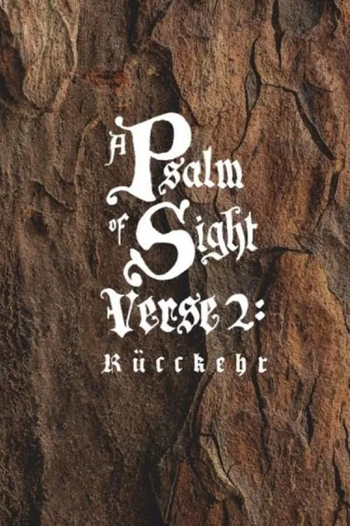 A Psalm of Sight - Verse 2: Ruckkehr movie poster