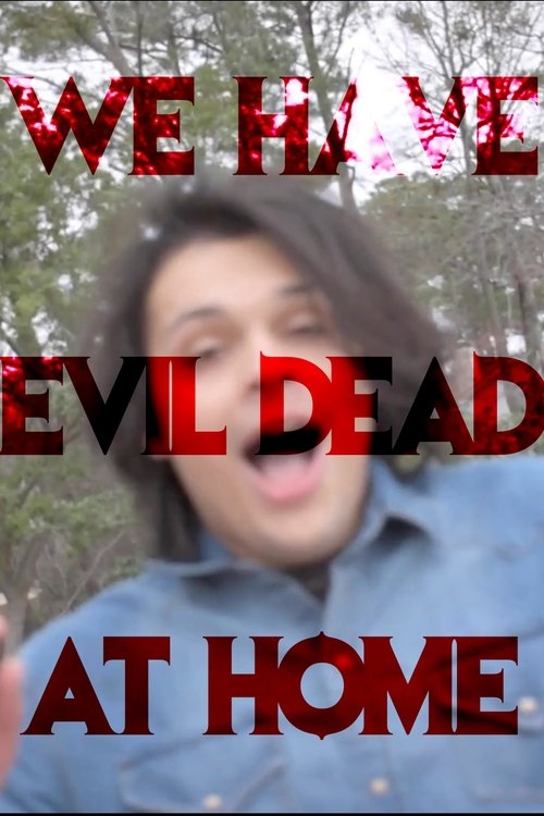We Have Evil Dead at Home movie poster