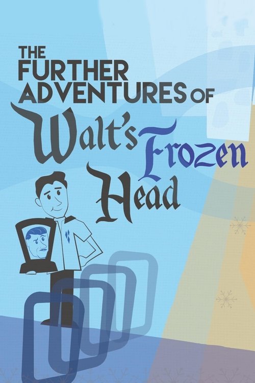 Poster do filme The Further Adventures of Walt's Frozen Head