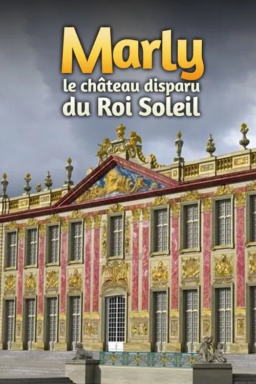 Marly, le château disparu du Roi Soleil movie poster