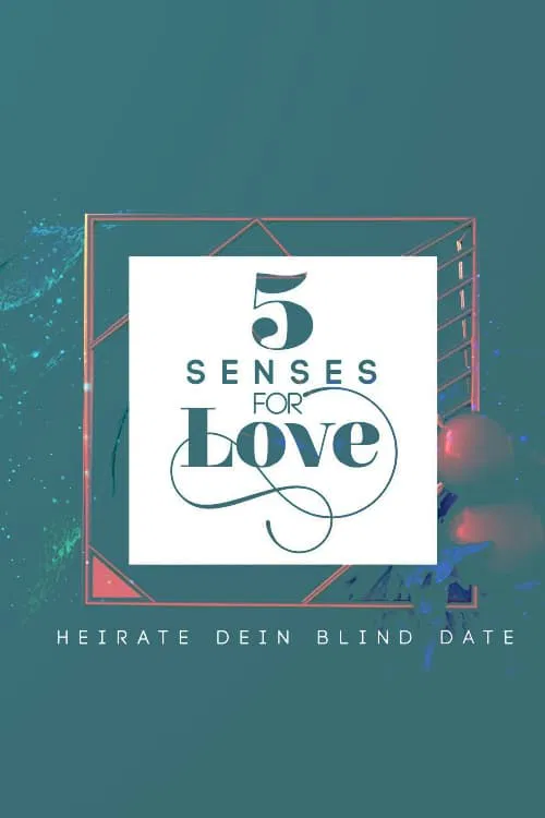 5 Senses for Love - Heirate dein Blind Date tv show poster