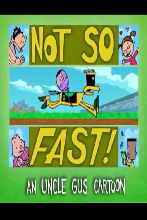 Uncle Gus: Not So Fast! movie poster