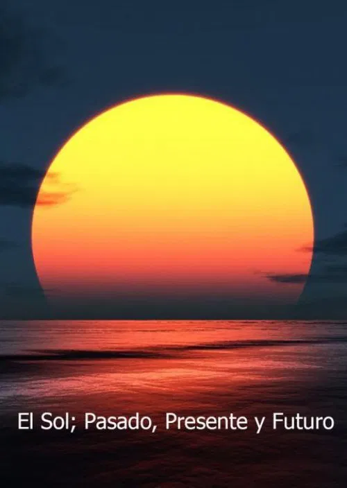 El Sol pasado presente y futuro movie poster