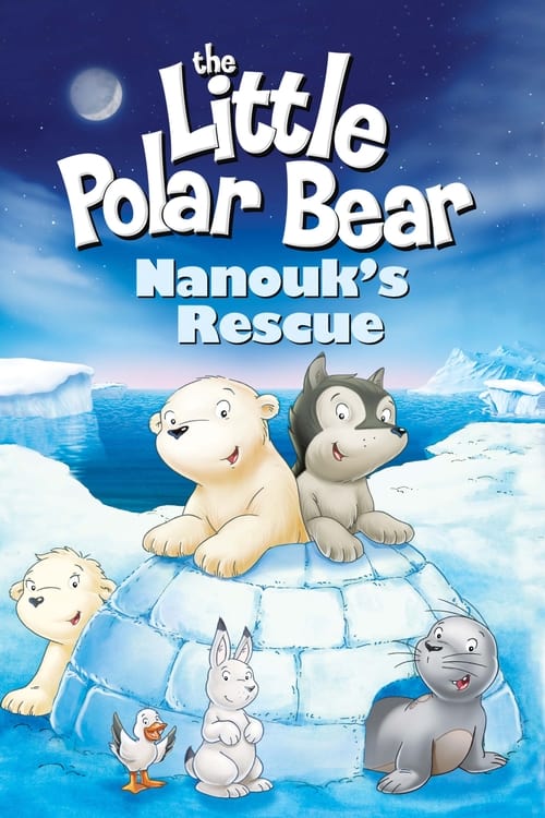 The Little Polar Bear: Nanouk's Rescue movie poster