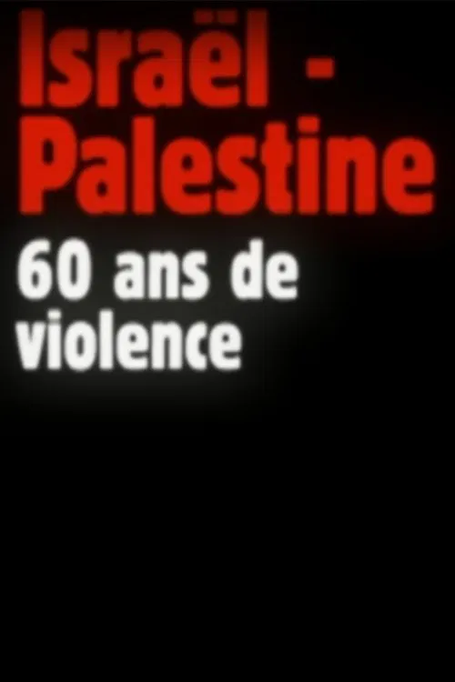 Israel-Palestine, 60 Years of Violence movie poster