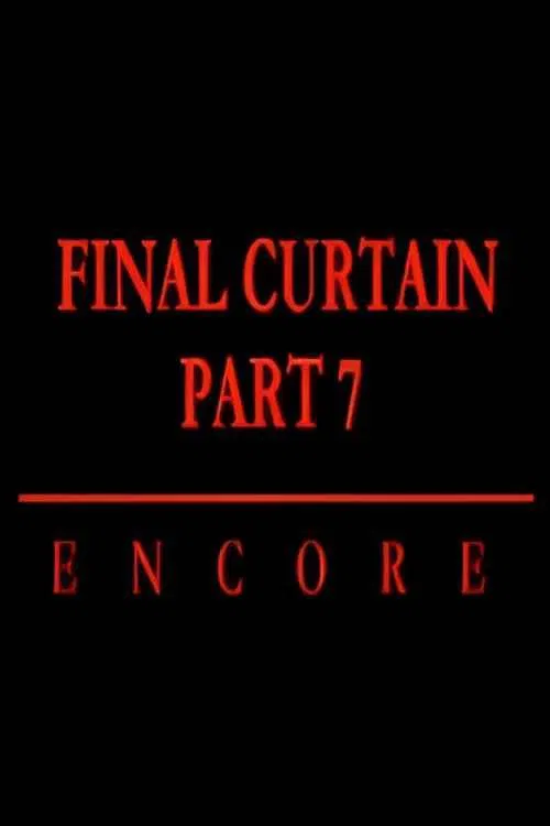 Final Curtain: Part 7 - Encore movie poster