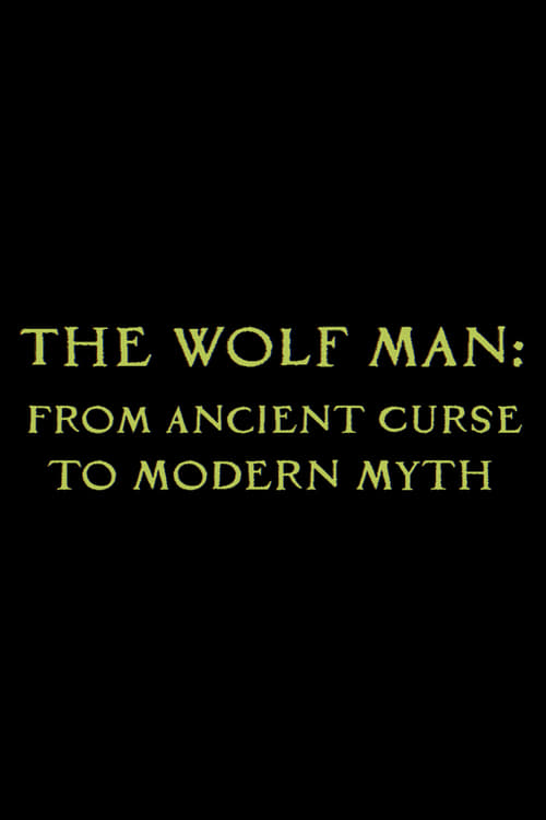 The Wolf Man: From Ancient Curse to Modern Myth movie poster