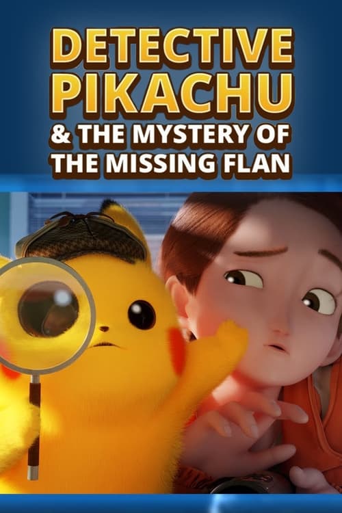 Detective Pikachu & the Mystery of the Missing Flan movie poster