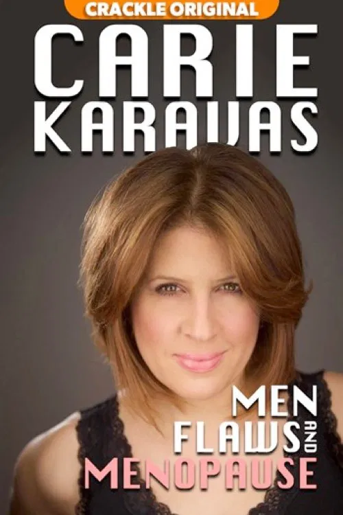 Carie Karavas: Men, Flaws, and Menopause movie poster