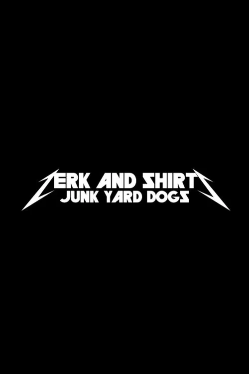 Zerk and Shirts: Junk Yard Dogs movie poster