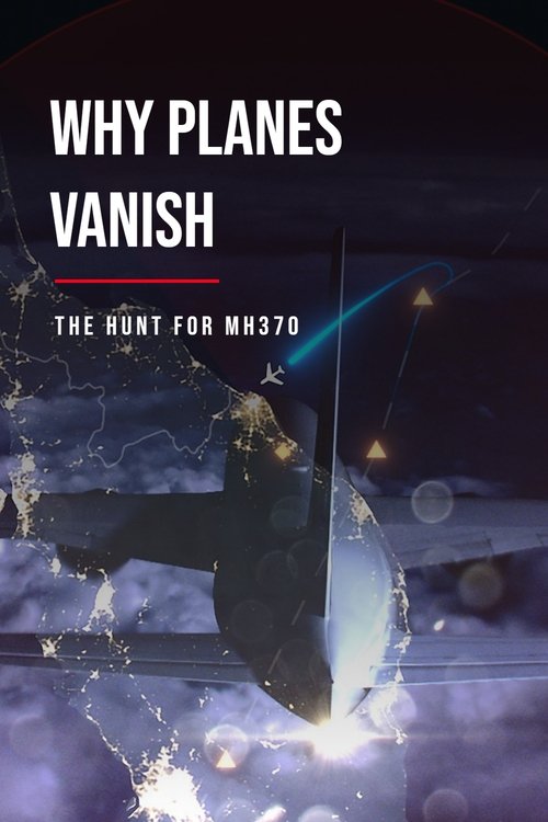 Why Planes Vanish: The Hunt for MH370 movie poster