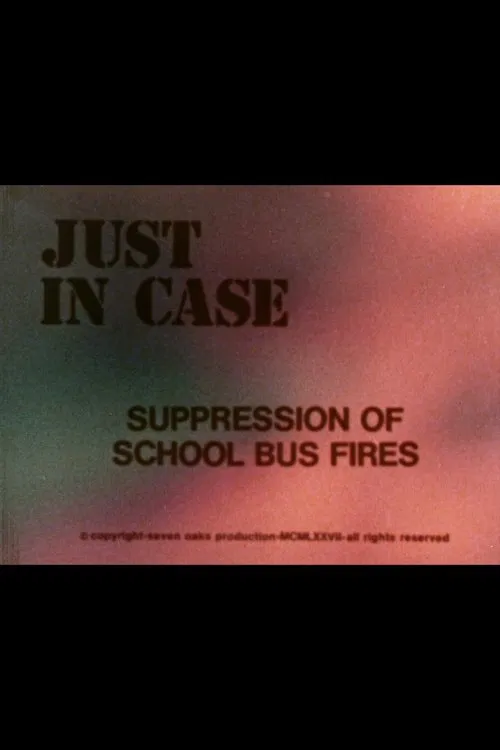 Just in Case: Suppression of School Bus Fires movie poster