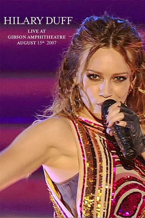 Hilary Duff: Live at Gibson Amphitheatre movie poster