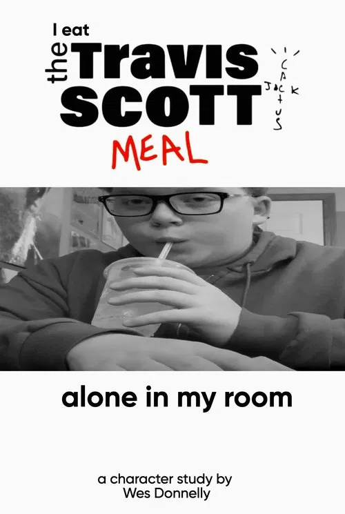 I Eat the Travis Scott Meal Alone in My Room movie poster