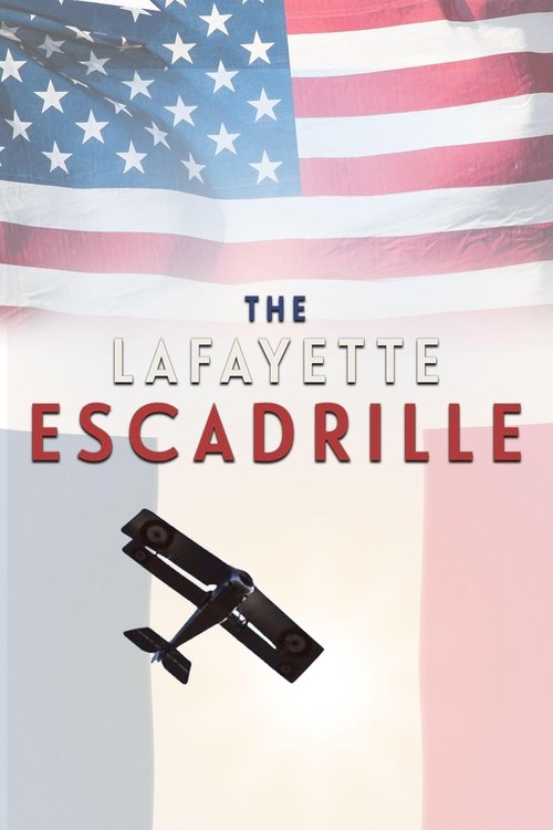 The Lafayette Escadrille: The American Volunteers Who Flew For France in World War One tv show poster
