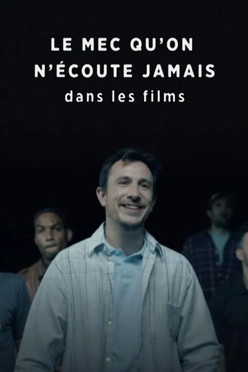 Le mec qu’on n’écoute jamais dans les films movie poster